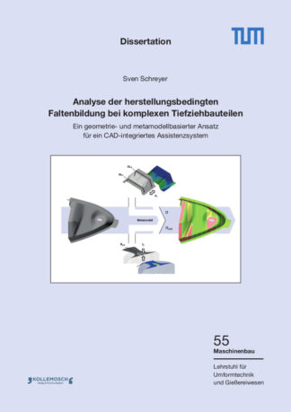Sven Schreyer: Analyse der herstellungsbedingten Faltenbildung bei komplexen Tiefziehbauteilen